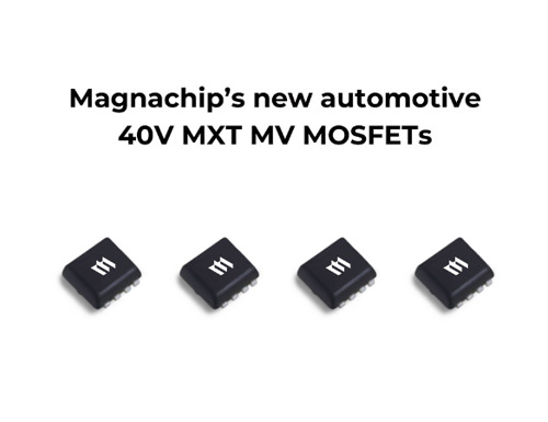 Magnachip expands its automotive power lineup with four new 40V MXT MV MOSFETs